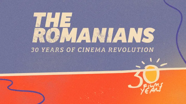 The Romanians: 30 Years of Cinema Revolution