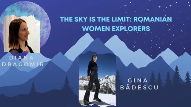 The Sky Is the Limit: Romanian Women Explorers